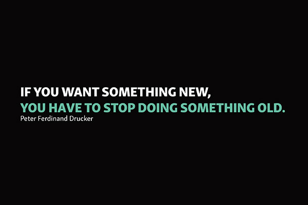 Grafik mit einem dem Zitat: if you want something new, you have to stop doing something old